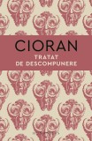 Tratat De Descompunere, Emil Cioran - Editura Humanitas