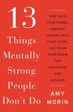 13 Things Mentally Strong People Don&#039;t Do: Take Back Your Power