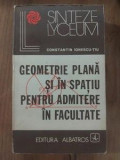 Geometrie plana si in spatiu pentru admitere in facultate- Constantin Ionesu-Tiu
