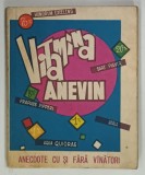 VITAMINA ANEVIN, ANECDOTE CU SI FARA VINATORI de ING. DUDA IRODIADA, 1968