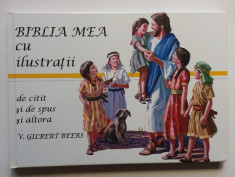 V. Gilbert Beers - Biblia Mea Cu Ilustratii. De Citit Si De Spus Si Altora foto