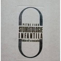 Petre Firu - Stomatologie infantila, editia a II-a revizuita (editia 1971)