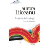 Legaturi de sange. Povestea Ioanei/Aurora Liiceanu