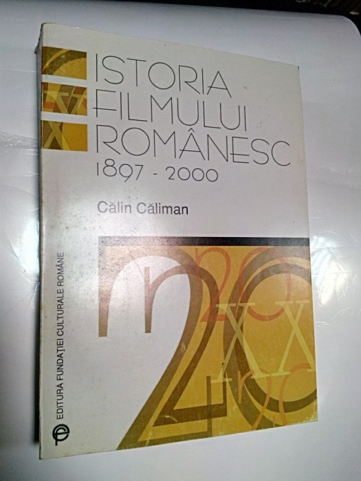 ISTORIA FILMULUI ROMANESC1897-2000 - CALIN CALIMAN