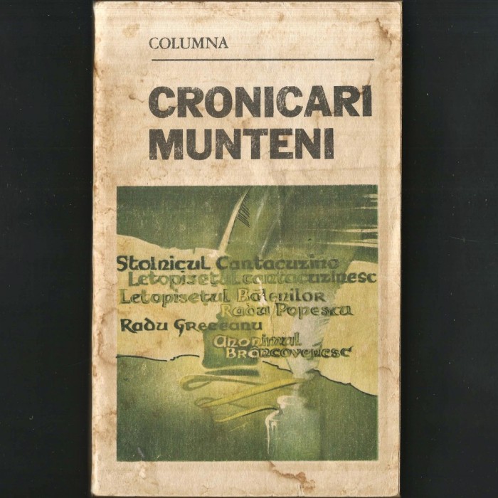 Cronicari Munteni - Cronici Istorice - Cronica Cantacuzino, Letopisețul Cantacuzinesc, Bălenilor, Radu Popescu, Radu Greceanu, Letopiseț Br&acirc;ncovenesc