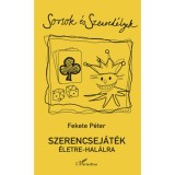 Szerencsej&aacute;t&eacute;k &eacute;letre-hal&aacute;lra - Fekete P&eacute;ter