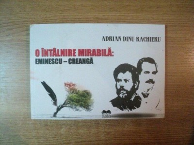 O INTALNIRE MIRABILA EMINESCU - CREANGA de ADRIAN DINU RACHIERU foto