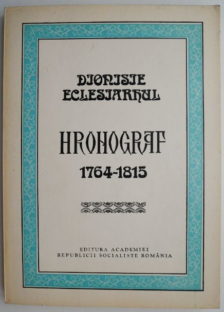 Hronograf (1764-1815) &ndash; Dionisie Eclesiarhul