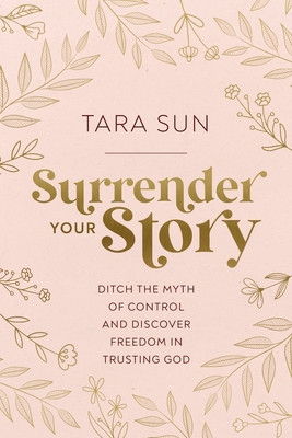 Surrender Your Story: Ditch the Myth of Control and Discover Freedom in Trusting God foto