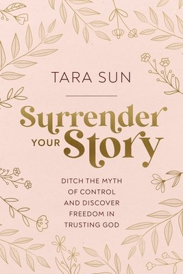 Surrender Your Story: Ditch the Myth of Control and Discover Freedom in Trusting God foto