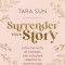 Surrender Your Story: Ditch the Myth of Control and Discover Freedom in Trusting God