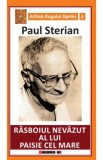 Rasboiul nevazut al lui Paisie cel Mare - Paul Sterian