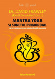 Mantra yoga și sunetul primordial. Secretele mantrelor-săm&acirc;nță (bījā mantra)