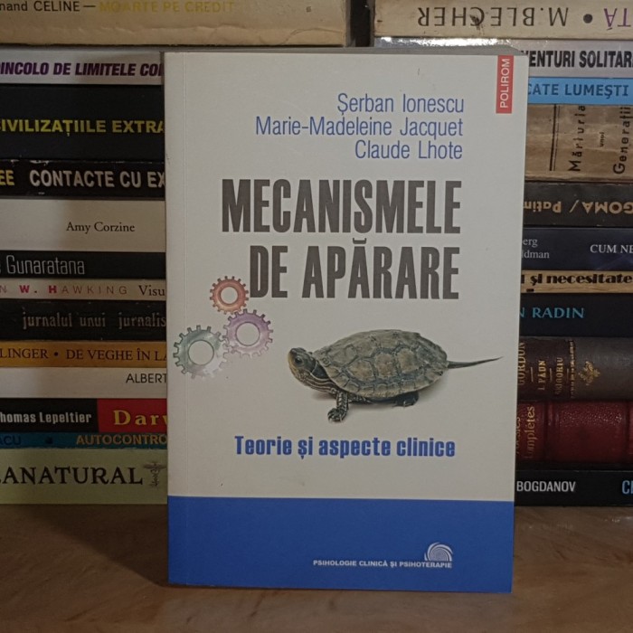 SERBAN IONESCU - MECANISMELE DE APARARE : TEORIE SI ASPECTE CLINICE , POLIROM , ED. III-A , 2020 *