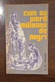 Cum au pierit milioane de negri &ndash; V.M. Travinski, Editura Politică 1965, carte istorie RSR