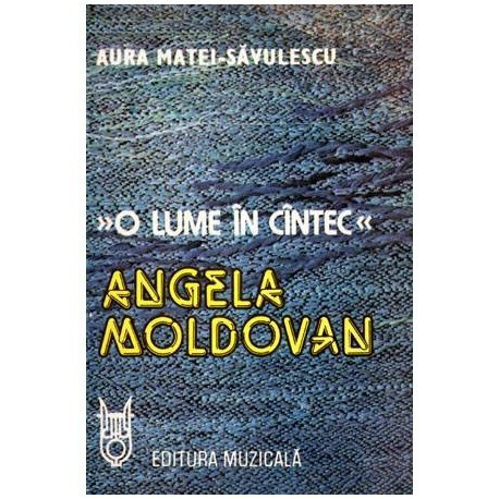 Aura Matei Savulescu - O lume in cantec - Angela Moldovan - 101280
