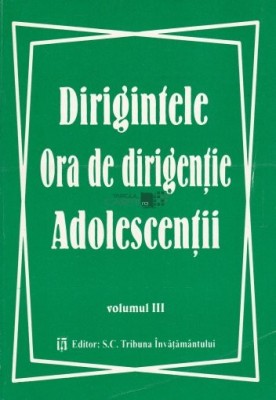 Dirigintele. Ora de dirigentie. Adolescentii, vol. 3 Monica Robea (red.) foto