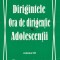 Dirigintele. Ora de dirigentie. Adolescentii, vol. 3 Monica Robea (red.)