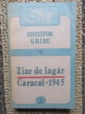 ONISIFOR GHIBU - ZIAR DE LAGAR Caracal 1945, Polirom