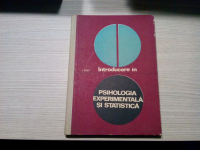 INTRODUCERE IN PSIHOLOGIE EXPERIMENTALA SI STATISTICA - I. Radu -1967, 184 p. foto