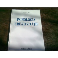 PSIHOLOGIA CREATIVITATII - ION MORARU VOL.II