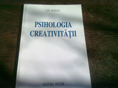 PSIHOLOGIA CREATIVITATII - ION MORARU VOL.II foto