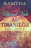 Cumpara ieftin Ultimul Vals al Tiranilor - Ramtha, 2010, M.M.S, 180 pagini, Brosata, ISBN 9786069238424, Stare Foarte Buna
