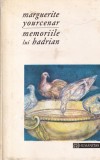Marguerite Yourcenar - Memoriile lui Hadrian