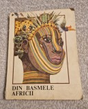 Din Basmele Africii, Val Munteanu (ilustratii) - Editura Ion Creanga, 1985