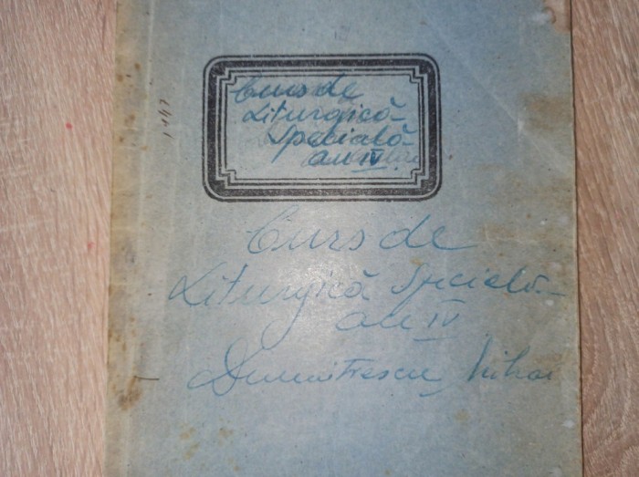 CURS DE LITURGICA SPECIALA, ANUL 4 *** CCA 1940 * CAIET DE CURSURI, SCRIS OLOGRAF