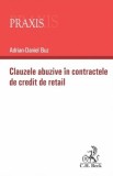 Clauzele abuzive &icirc;n contractele de credit de retail - Paperback brosat - Adrian-Daniel Buz - C.H. Beck
