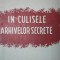 In culisele arhivelor secrete