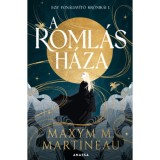 A roml&aacute;s h&aacute;za - Egy fon&aacute;ljav&iacute;t&oacute; kr&oacute;nik&aacute;i I. - Maxym M. Martineau