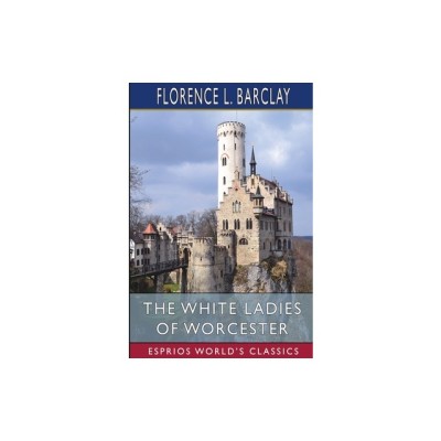 The White Ladies of Worcester (Esprios Classics): A Romance of the Twelfth Century foto