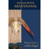 Aranyfon&aacute;l - Kapcsolat a szellemvil&aacute;ggal - M&uuml;ller P&eacute;ter