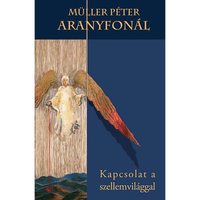 Aranyfon&amp;aacute;l - Kapcsolat a szellemvil&amp;aacute;ggal - M&amp;uuml;ller P&amp;eacute;ter foto