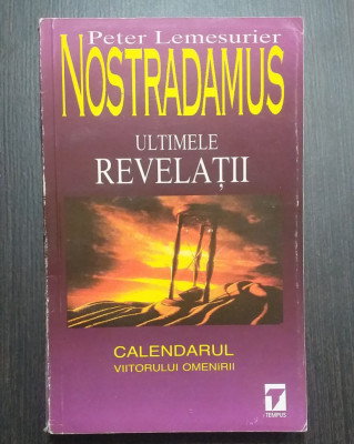 NOSTRADAMUS - ULTIMELE REVELATII - VIITORUL OMENIRII - PETER LEMESURIER foto