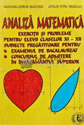 Analiza matematica. Exercitii si probleme pentru elevii claselor XI-XII. Subiecte pregatitoare pentru examenul de bacalaureat, concursul de admitere i foto