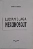 Lucian Blaga necunoscut - Corneliu Blaga - Carte anticariat