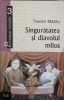 Singuratatea si Diavolul Milos - Teodor Mazilu, 2004, Cartea Verde, Roman, Beletristica