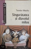 Singuratatea si Diavolul Milos - Teodor Mazilu, 2004, Cartea Verde, Roman, Beletristica