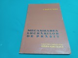 MECANIZAREA LUCRĂRILOR DE PRĂȘIT / 1961 * 1 1 1