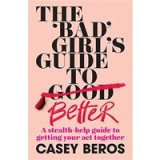 &#039;Bad&#039; Girl&#039;s Guide to Better