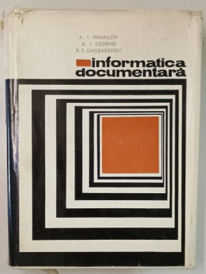 INFORMATICA DOCUMENTARA de A. I. MIHAILOV ...R.S. GHILEAREVSKI , 1970 foto