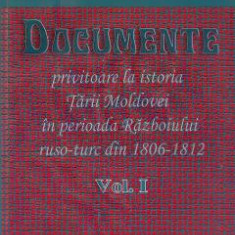 Documente privitoare la istoria Tarii Moldovei 1806-1812. Vol.1