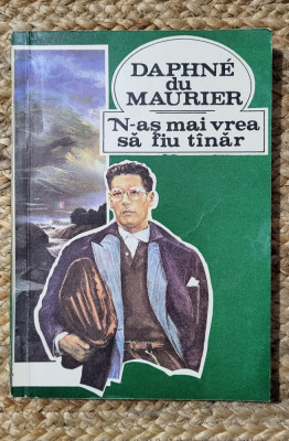 N-as mai vrea sa fiu tanar - Daphne du Maurier foto