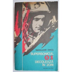 Supersonicul 01 decoleaza in zori &ndash; Haralamb Zinca