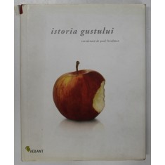 ISTORIA GUSTULUI , editie coordonata de PAUL FREEDMAN , 2008