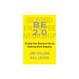 Be 2.0 (Beyond Entrepreneurship 2.0): Turning Your Business Into an Enduring Great Company