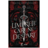 Umbrele care ne despart - Tricia Levenseller